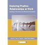 Exploring Positive Relationships at Work: Building a Theoretical and Research Foundation (Lea's Organization and Management)