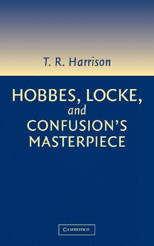 Hobbes, Locke, and Confusion's Masterpiece: An Examination of Seventeenth-Century Political Philosophy