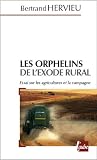 Les orphelins de l\'exode rural : Essai sur l\'agriculture et les campagnes du XXIe siècle