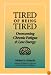 Tired of Being Tired: Overcoming Chronic Fatigue and Low Vitality