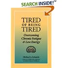 Click here to buy Tired of Being Tired: Overcoming Chronic Fatigue and Low Vitality by  Michael A. Phd Schmidt.