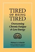 Tired of Being Tired: Overcoming Chronic Fatigue and Low Vitality