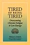 Tired of Being Tired: Overcoming Chronic Fatigue and Low Energy