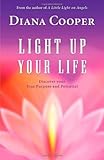 Light up your life : discover your true purpose and potential