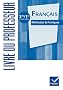 Fran�ais M�thodes & Pratiques 2de/1re �d. 2011 - Livre du professeur