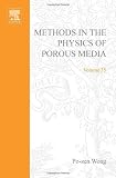 Methods of the Physics of Porous Media, Volume 35 (Experimental Methods in the Physical Sciences)