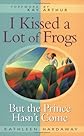 I Kissed a Lot of Frogs