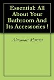 Essential: All About Your Bathroom And Its Accessories !