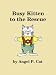 Busy Kitten to the Rescue Busy Kitten to the Rescue