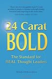 24 carat bold : the standard for REAL thought leaders
