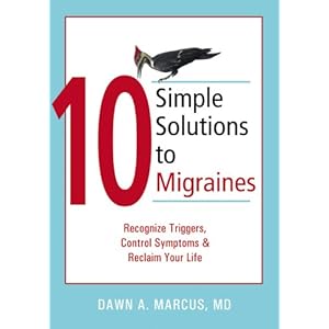 10 Simple Solutions to Migraines: Recognize Triggers, Control Symptoms, and Reclaim Your Life (The New Harbinger Ten Simple Solutions Series)