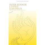L'esprit lumineux : Voie sans effort et pr�sence non duellepar Peter Fenner