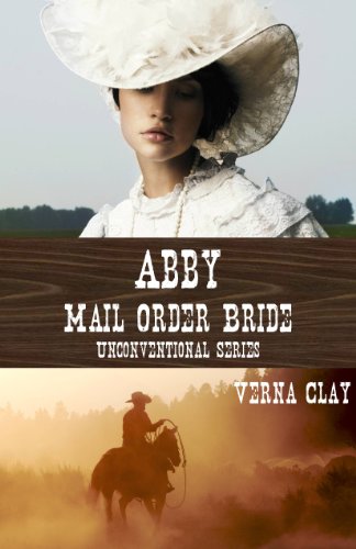 Abby: Mail Order Bride (Unconventional Series #1) by Verna Clay Abby: Mail Order Bride (Unconventional Series #1) by Verna Clay