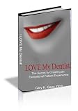 I Love My Dentist - The Secret to Creating an Exceptional Patient Experience (Series 1)