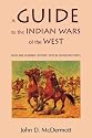 A Guide to the Indian Wars of the West (Bison Book)
