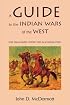 A Guide to the Indian Wars of the West (Bison Book)