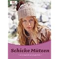 Schicke M�tzen: winterwarm & selbst gestrickt