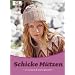 Schicke M�tzen: winterwarm & selbst gestrickt