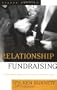 Relationship Fundraising: A Donor-Based Approach to the Business of Raising Money