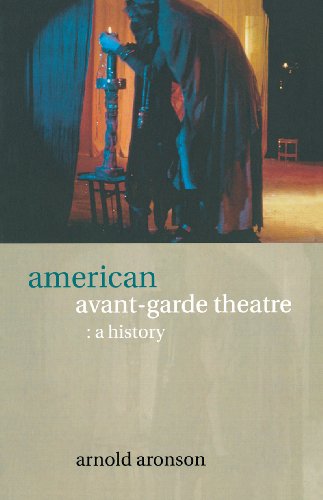 American Avant-Garde Theatre: A History (Theatre Production Studies)