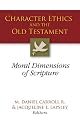Character Ethics and the Old Testament: Moral Dimensions of Scripture