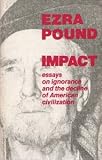 Impact - Essays on Ignorance and the Decline Of American Civilization