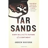 Tar Sands: Dirty Oil And The Future Of A Continentby Andrew Nikiforuk