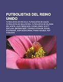 Futbolistas del Reino Unido: Futbolistas de Escocia, Futbolistas de Gales, Futbolistas de Inglaterra, Futbolistas de Irlanda del Norte: Futbolistas de … Sturridge, Josh McEachran, Frank Nouble