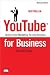 YouTube for Business: Online Video Marketing for Any Business (Que Biz-Tech)