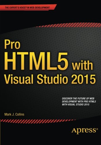 Pro HTML5 with Visual Studio 2015, by Mark Collins