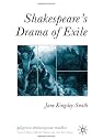 Shakespeare's Drama of Exile (Palgrave Shakespeare Studies)