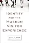 Identity and the museum visitor experience