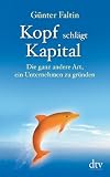 Produkt-Bild: Kopf schl&auml;gt Kapital: Die ganz andere Art, ein Unternehmen zu gr&uuml;nden