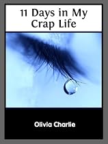 Click to Download Free Kindle Book -> 11 Days in My Crap Life