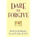 Dare to Forgive   [DARE TO FORGIVE] [Hardcover]