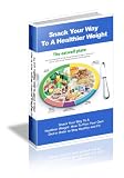 Snack Your Way To A Healthier Weight: How To Plan Your Own Diet in Order to Stay Healthy and Fit
