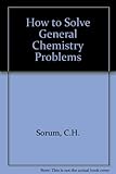 How to solve general chemistry problems