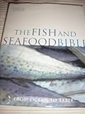 The fish and seafood bible