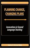 Planning Change, Changing Plans: Innovations in Second Language Teaching