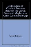 The distribution of criminal business between the Crown Court and magistrates' courts : report of the Interdepartmental Committee [on the Distribution of Criminal Business Between the Crown Court and 
