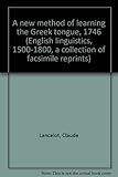 A new method of learning the Greek tongue, 1746
