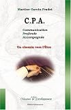 CPA : un chemin vers l'Etre par la Communication Profonde Accompagn�e
