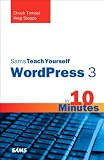 Sams Teach Yourself WordPress 3 in 10 Minutes (Sams Teach Yourself — Minutes)