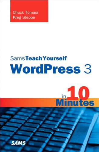 wordpress: Sams Teach Yourself WordPress 3 in 10 Minutes (Sams Teach Yourself — Minutes)