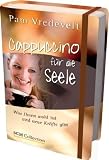 Produkt-Bild: Cappuccino f&uuml;r die Seele: Was Ihnen wohl tut und neue Kr&auml;fte gibt
