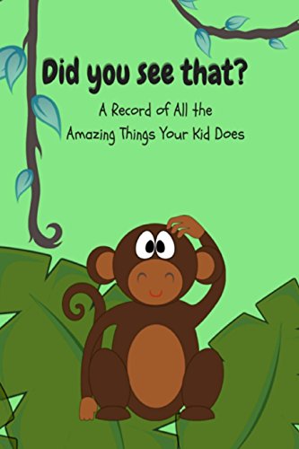 Did You See That?: A Record of All the Amazing Things Your Kid Does