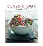 Classic wok cooking : sensational stir-fries from East and West : 160 sizzling recipes shown in 270 beautiful photographs