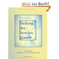Heilung des Inneren Kindes: Ein kreatives Selbsthilfe- und Therapiebegleitbuch