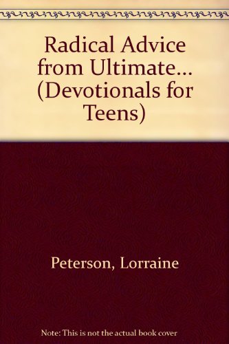 Radical Advice from the Ultimate Wiseguy: Solomon's Up-To-Date Insights for Young People (Devotionals for Teens)