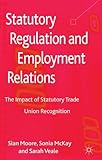 Statutory regulation and employment relations : the impact of statutory trade union recognition